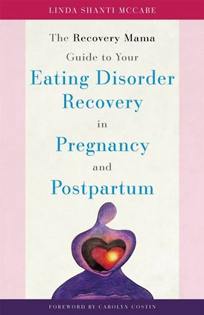The Recovery Mama Guide to Your Eating Disorder Pregnancy and Postpartum