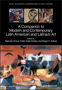 A Companion to Modern and Contemporary Latin American Latina/o Art
