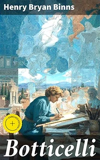 Botticelli: Enriched edition. Unraveling the Artistic Legacy of a Renaissance Genius