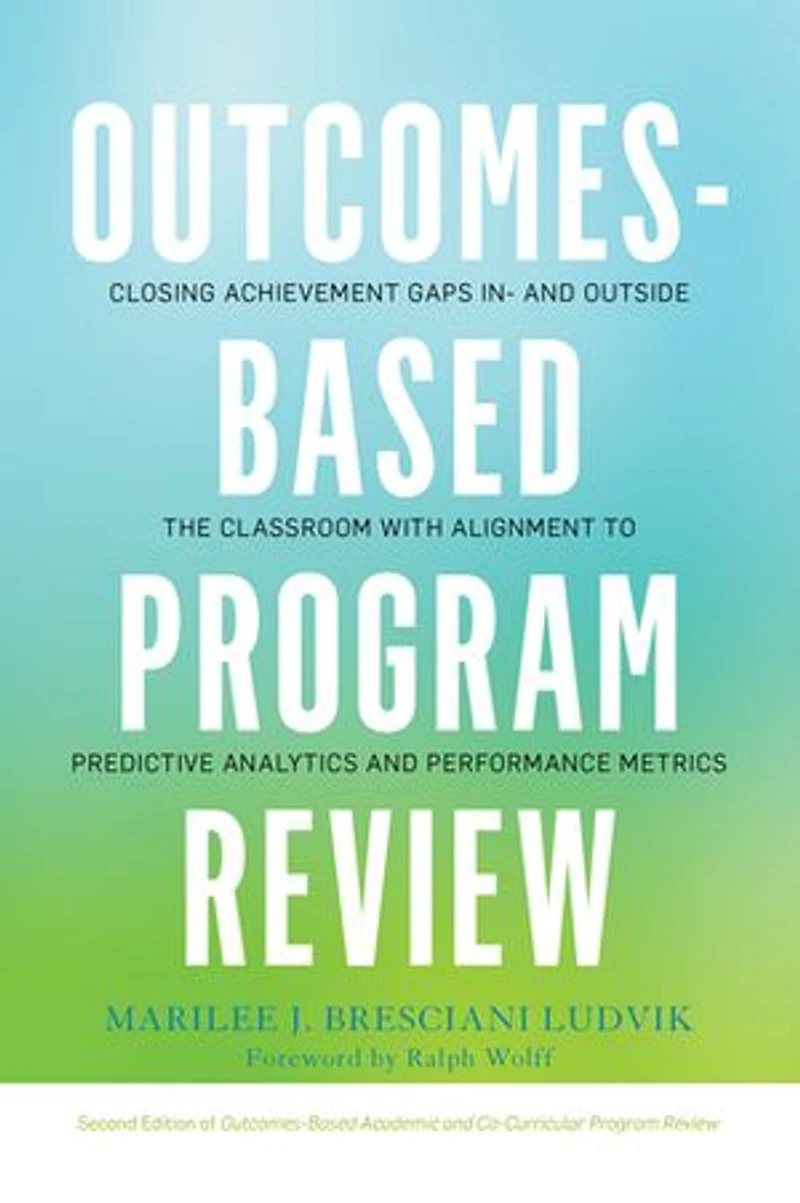 Outcomes-Based Program Review: Closing Achievement Gaps In- and Outside the Classroom With Alignment to Predictive Analytics Performance Metrics