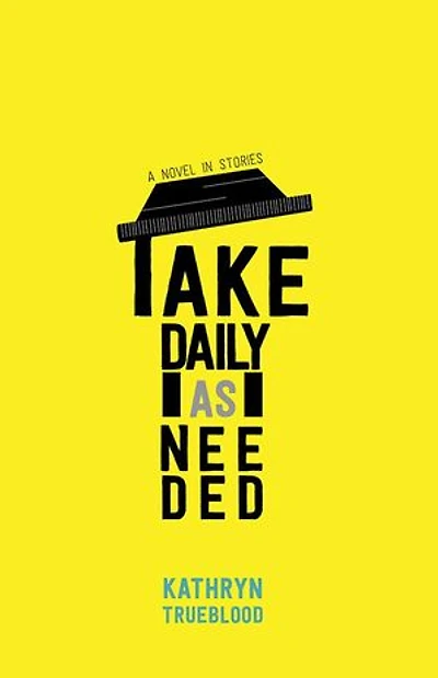 Take Daily as Needed: A Novel Stories