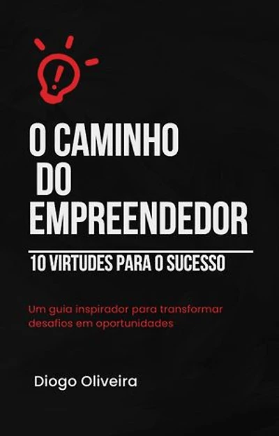 O Caminho do Empreendedor – 10 Virtudes para o Sucesso
