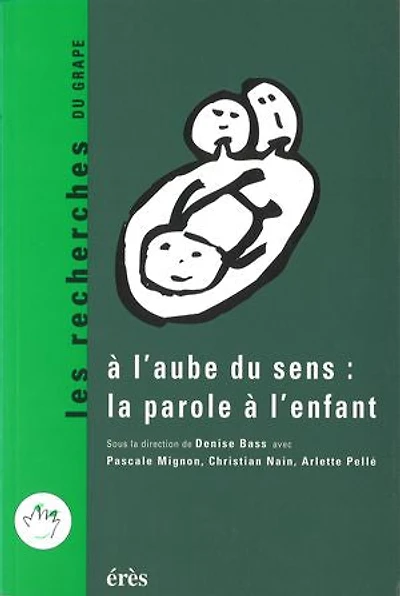 à l'aube du sens : la parole l'enfant: l'enfant