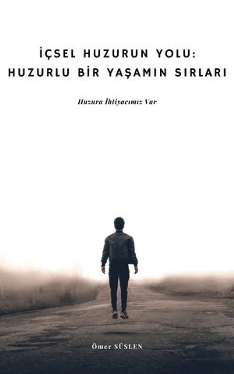İçsel Huzurun Yolu: Huzurlu Bir Yaşamın Sırları