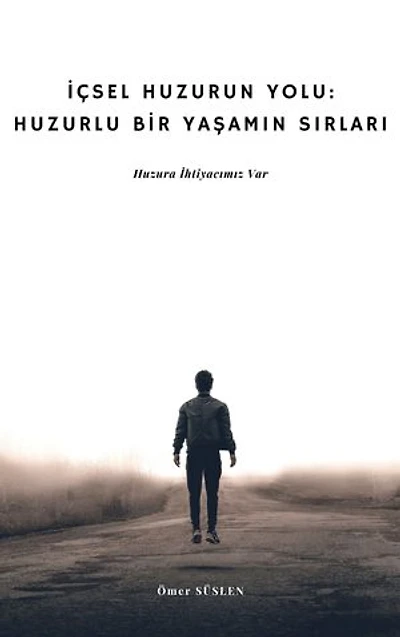 İçsel Huzurun Yolu: Huzurlu Bir Yaşamın Sırları