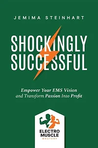 Shockingly Successful: Empower Your EMS Vision and Transform Passion Into Profit