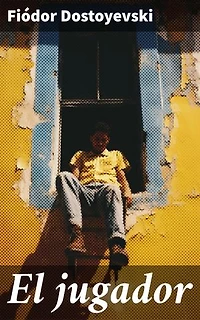 El jugador: El drama de la obsesión por el juego en una novela psicológica rusa del siglo XIX