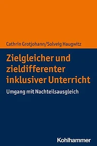 Zielgleicher und zieldifferenter inklusiver Unterricht: Umgang mit Nachteilsausgleich