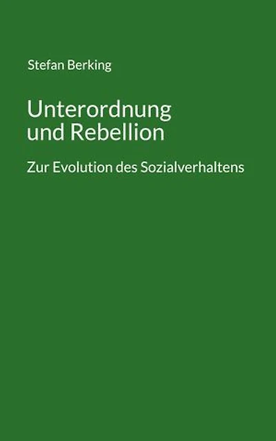 Unterordnung und Rebellion: Zur Evolution des Sozialverhaltens