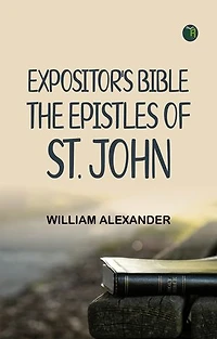 Expositor's Bible: The Epistles of St. John