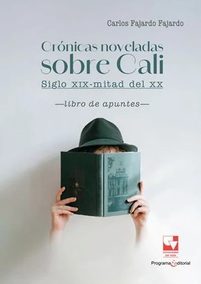 Crónicas noveladas sobre Cali: siglo XIX-mitad del XX