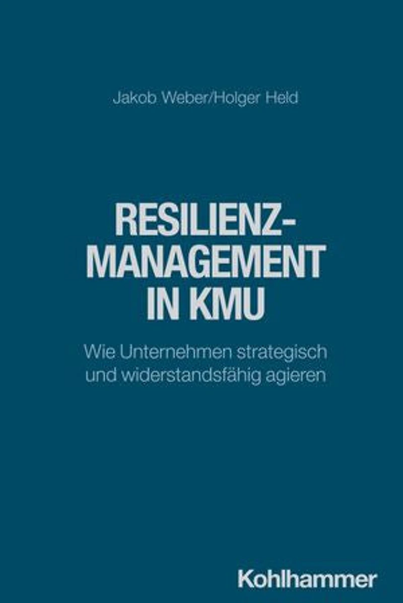 Resilienzmanagement in KMU: Wie Unternehmen strategisch und widerstandsfähig agieren