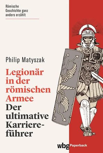 Legionär in der römischen Armee: Der ultimative Karriereführer