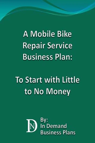 A Mobile Bike Repair Service Business Plan: To Start with Little to No Money