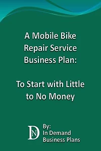 A Mobile Bike Repair Service Business Plan: To Start with Little to No Money