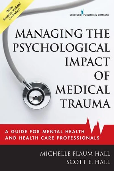Managing The Psychological Impact Of Medical Trauma: A Guide For Mental Health And Care Professionals