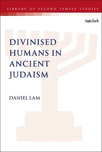 Divinised Humans Ancient Judaism