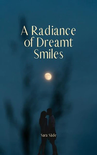 A Radiance of Dreamt Smiles