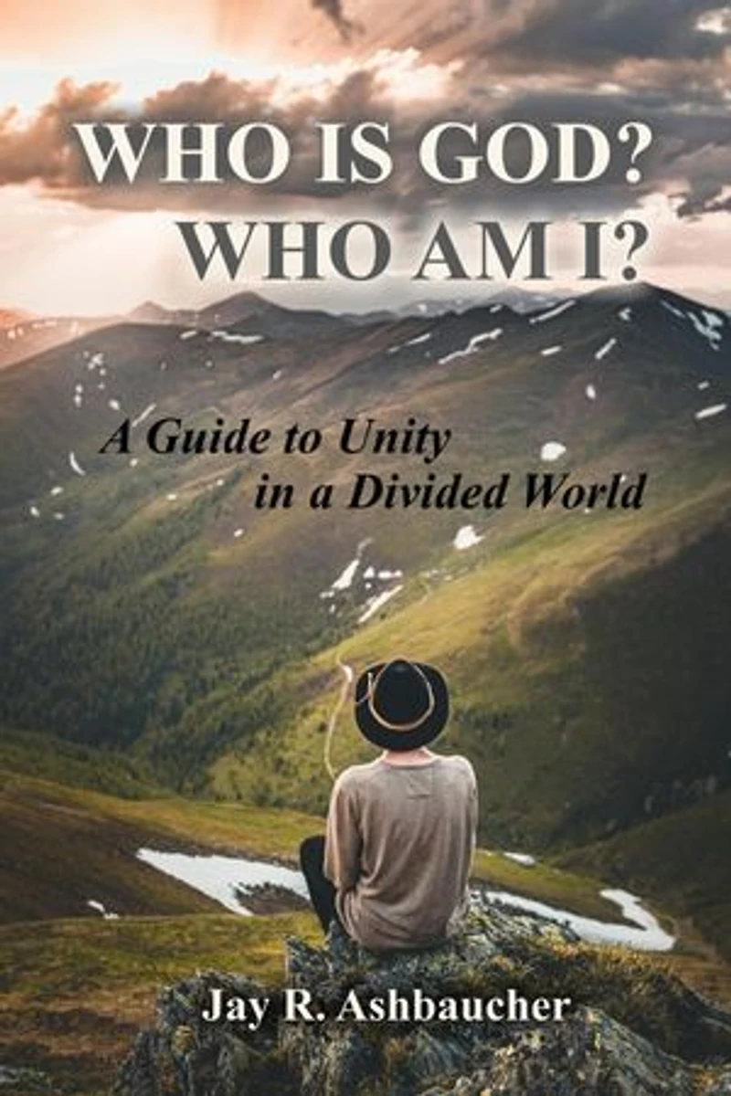 WHO IS GOD? WHO AM I?: A Guide to Unity in a Divided World