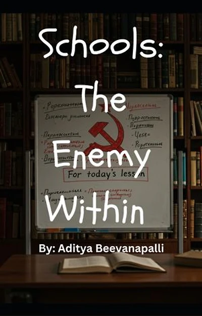 Schools: The Enemy Within How Schools Indoctrinate Kids To Make Them Hate Themselves: The Enemy Within