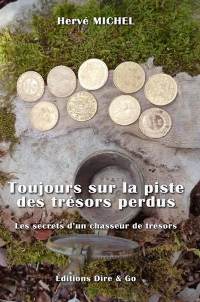 Toujours sur la piste des trésors perdus: Les secrets des chasseurs de trésors