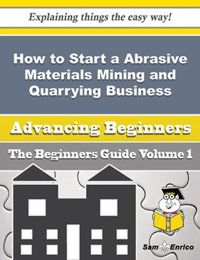 How to Start a Abrasive Materials Mining and Quarrying Business (Beginners Guide)