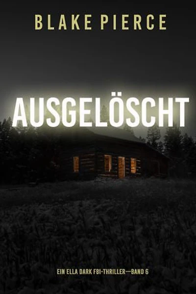 Ausgelöscht (Ein Ella-Dark-Thriller Band 6)