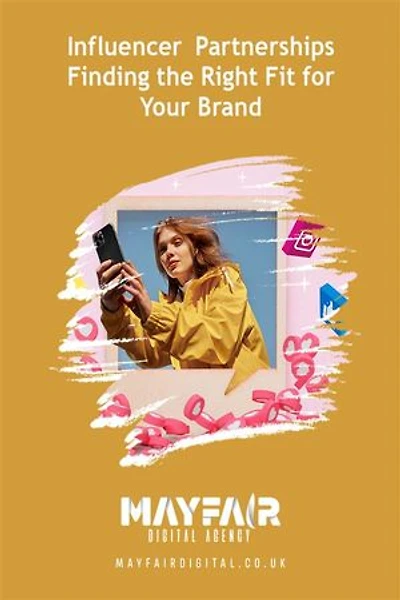 Influencer Partnerships Finding the Right Fit for Your Brand: Influencer Partnerships Finding the Right Fit for Your Brand