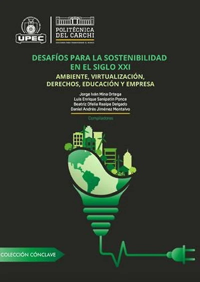 Desafíos para la sostenibilidad en el siglo XXI: Ambiente, virtualización, derechos, educación y empresa