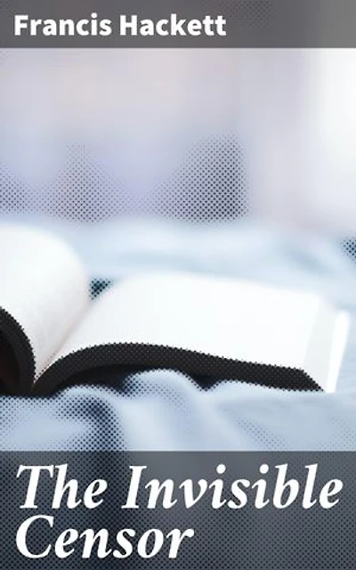 The Invisible Censor: Unveiling the Silent Forces: A Literary Exploration of Censorship and Repression