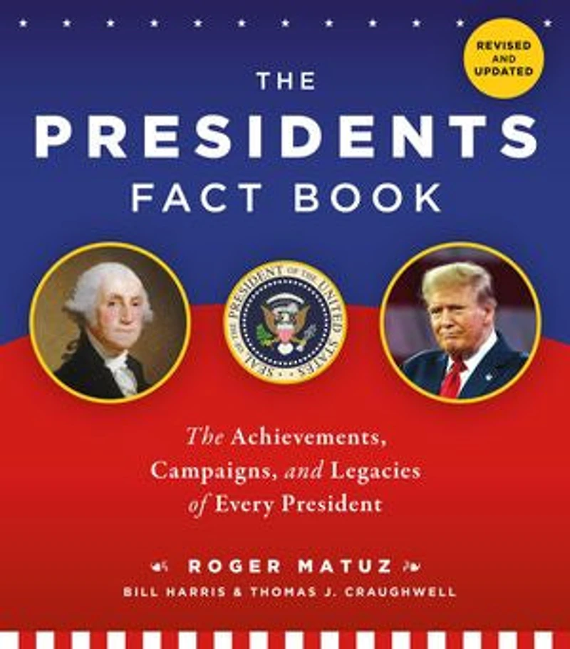 The Presidents Fact Book: Achievements, Campaigns, and Legacies of Every President