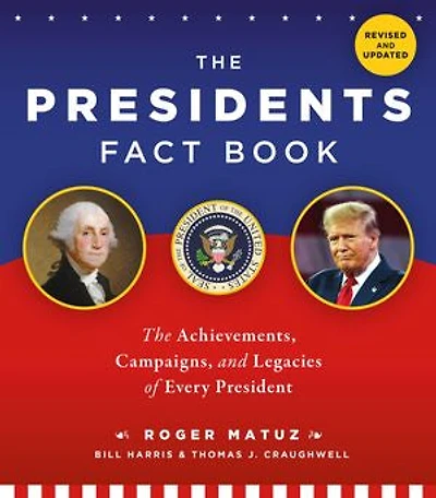 The Presidents Fact Book: Achievements, Campaigns, and Legacies of Every President