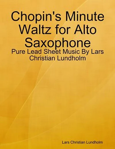 Chopin's Minute Waltz for Alto Saxophone - Pure Lead Sheet Music By Lars Christian Lundholm