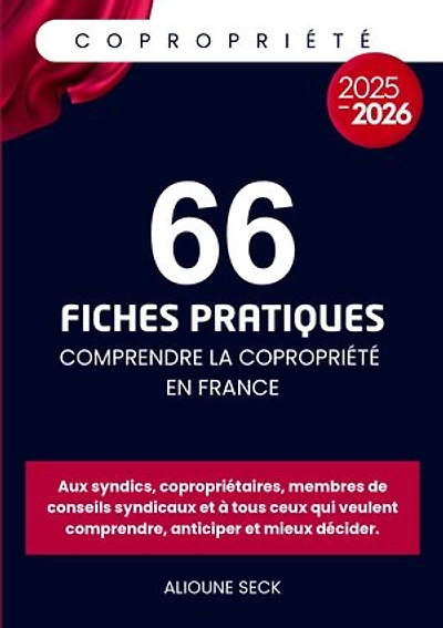 66 fiches pratiques pour comprendre la copropriété en france: Tout pour comprendre, anticiper et mieux décider.