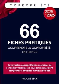 66 fiches pratiques pour comprendre la copropriété en france: Tout pour comprendre, anticiper et mieux décider.