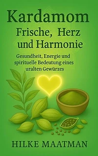Kardamom – Frische, Herz und Harmonie: Gezonde Voeding & Kruiden – Lichaam & Ziel, #1