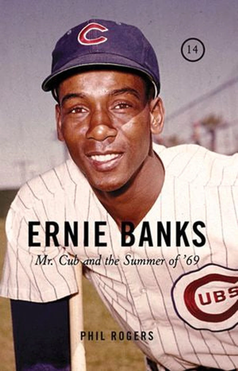 Ernie Banks: Mr. Cub And The Summer Of '69