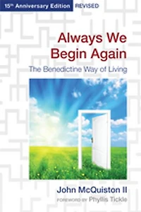 Always We Begin Again: The Benedictine Way of Living (15th Anniversary Edition, Revised)