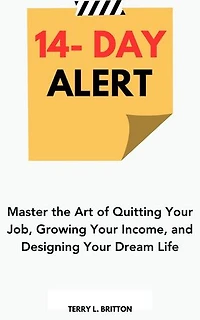 14-Day Alert: Master the Art of Quitting Your Job, Growing Your Income, and Designing Your Dream Life