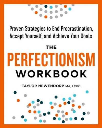 The Perfectionism Workbook: Proven Strategies To End Procrastination, Accept Yourself, And Achieve Your Goals