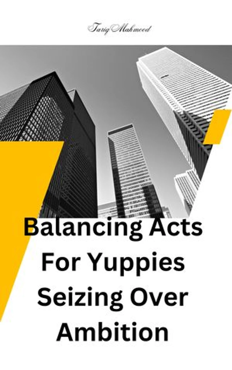 Balancing Acts For Yuppies: Seizing Over Ambition