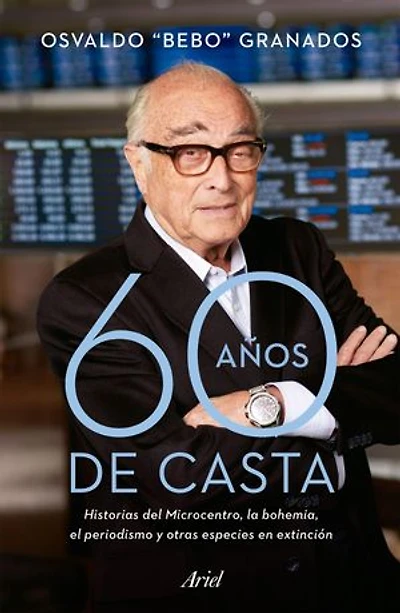 60 años de casta: Historias del Microcentro, la bohemia, el periodismo y otras especies en extinción