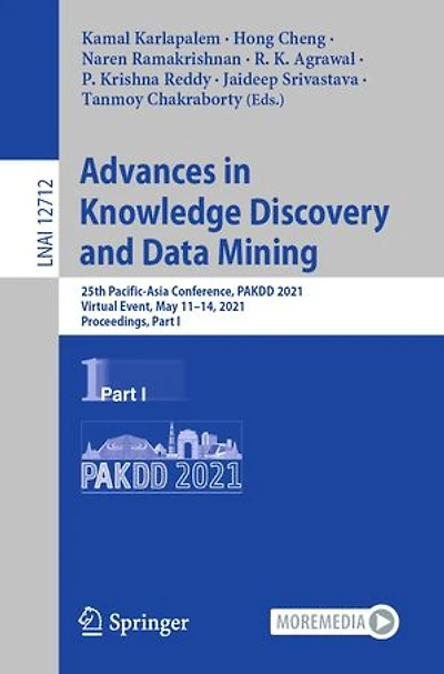Advances Knowledge Discovery And Data Mining: 25th Pacific-asia Conference, Pakdd 2021, Virtual Event, May 11-14, Proceedings, Part I