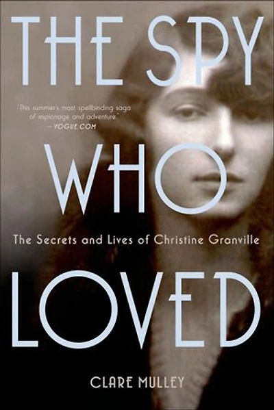 The Spy Who Loved: Secrets and Lives of Christine Granville