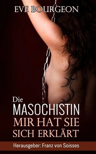 Die Masochistin: Mir hat sie sich erklärt