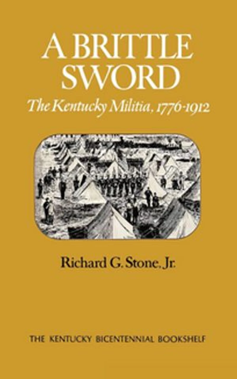 A Brittle Sword: The Kentucky Militia, 1776-1912