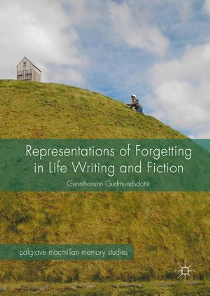 Representations of Forgetting Life Writing and Fiction