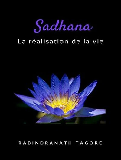 Sadhana - la réalisation de la vie (traduit)
