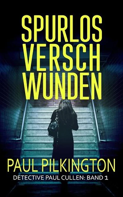 Spurlos Verschwunden: Detective Paul Cullen, #1