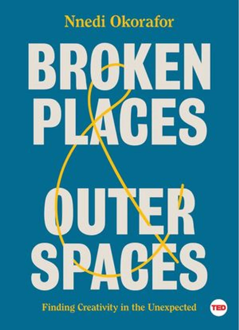 Broken Places & Outer Spaces: Finding Creativity the Unexpected